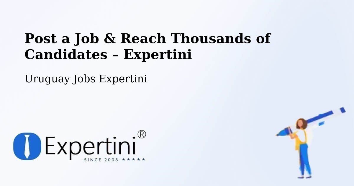 Post a Job in Uruguay – Hire the Right Talent - Uruguay Jobs Expertini