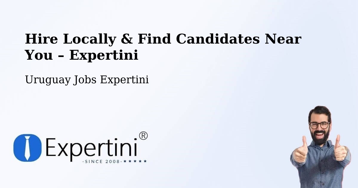 Hire Locally in Uruguay – Find Qualified Candidates Near You - Uruguay Jobs Expertini