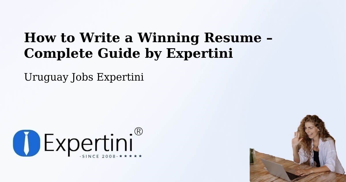 Resume Writing Guide for Job Seekers – Uruguay - Uruguay Jobs Expertini