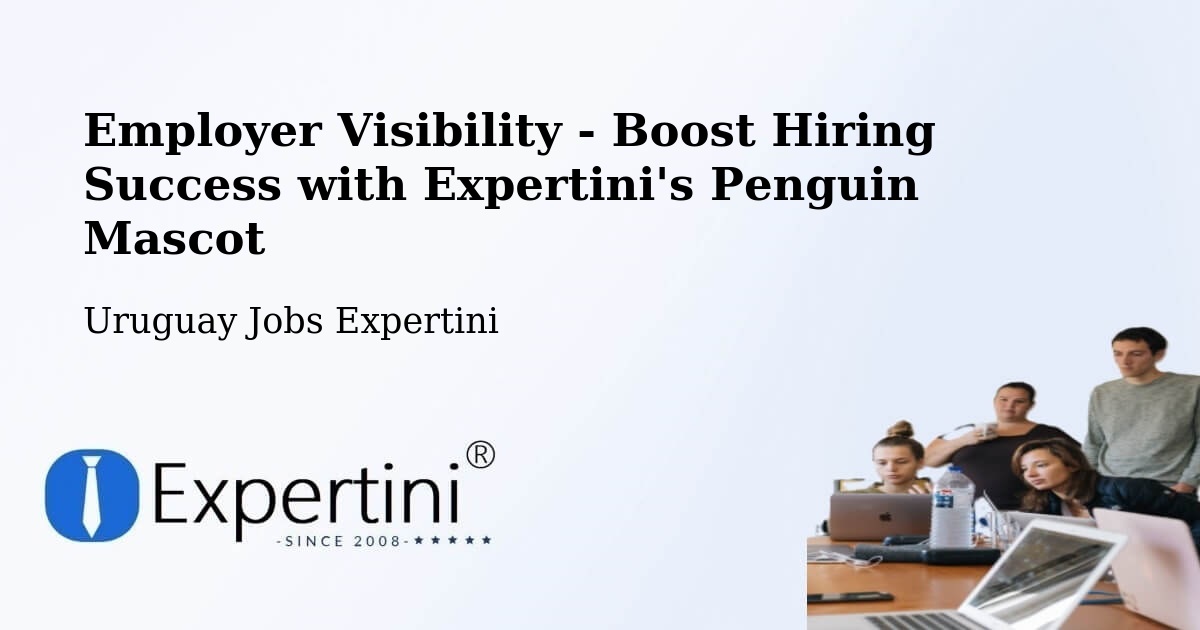 Employer Visibility Strategy – Uruguay - Uruguay Jobs Expertini