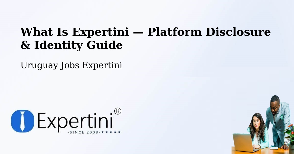 What Is Expertini — Platform Disclosure & Identity Guide – Uruguay